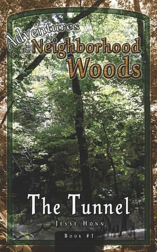 Cover image for Adventures in the Neighborhood Woods: The Tunnel