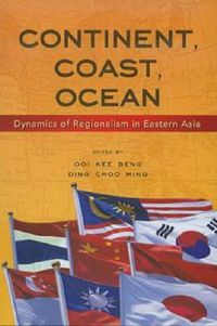 Cover image for Continent, Coast, Ocean: Dynamics of Regionalism in Eastern Asia