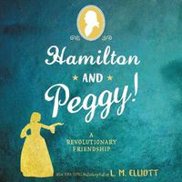 Cover image for Hamilton and Peggy! Lib/E: A Revolutionary Friendship