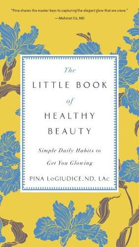 The Little Book of Healthy Beauty: Simple Daily Habits to Get You Going