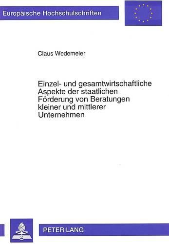 Cover image for Einzel- Und Gesamtwirtschaftliche Aspekte Der Staatlichen Foerderung Von Beratungen Kleiner Und Mittlerer Unternehmen