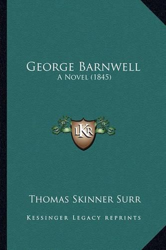 George Barnwell: A Novel (1845)