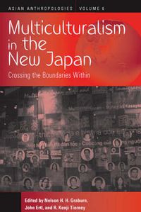 Cover image for Multiculturalism in the New Japan: Crossing the Boundaries Within