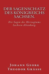 Cover image for Der Sagenschatz des Koenigreichs Sachsen.: Originalausgabe von 1874