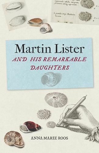 Cover image for Martin Lister and his Remarkable Daughters: The Art of Science in the Seventeenth Century