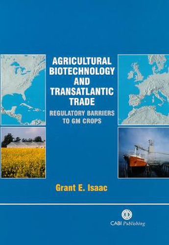 Cover image for Agricultural Biotechnology and Transatlantic Trade: Regulatory Barriers to GM Crops