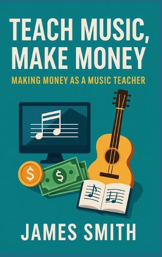 Cover image for Teach Music, Make Money