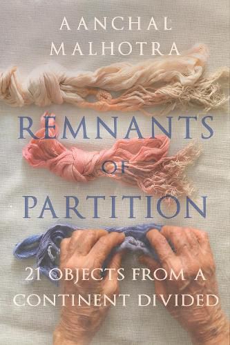 Cover image for Remnants of Partition: 21 Objects from a Continent Divided