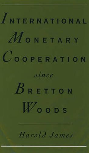 International Monetary Cooperation Since Bretton Woods