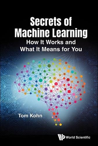 Secrets Of Machine Learning: How It Works And What It Means For You