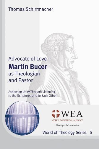 Advocate of Love: Martin Bucer as Theologian and Pastor