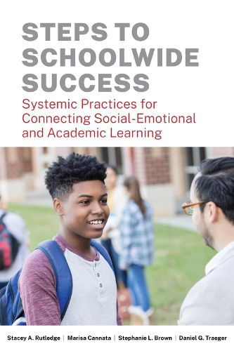 Cover image for Steps to Schoolwide Success: Systemic Practices for Connecting Social-Emotional and Academic Learning