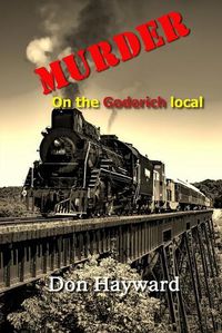 Cover image for Murder on the Goderich Local