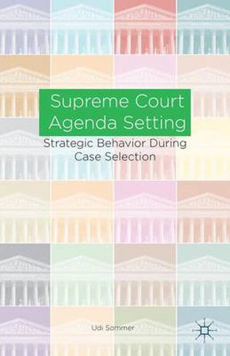 Cover image for Supreme Court Agenda Setting: Strategic Behavior during Case Selection