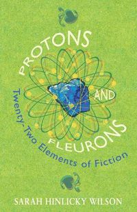 Cover image for Protons and Fleurons: Twenty-Two Elements of Fiction