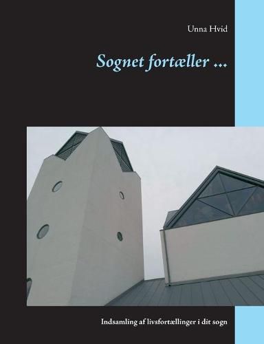 Cover image for Sognet fortaeller ...: Indsamling af livsfortaellinger i dit sogn