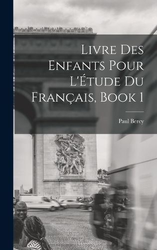 Cover image for Livre Des Enfants Pour L'Etude Du Francais, Book 1