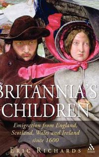Cover image for Britannia's Children: Emigration from England, Scotland, Wales and Ireland since 1600