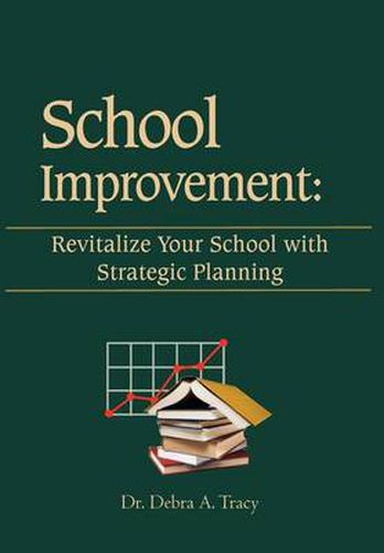 Cover image for School Improvement: Revitalize Your School with Strategic Planning: Revitalize Your School with Strategic Planning