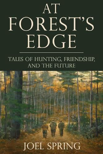 Cover image for At Forest's Edge: Tales of Hunting, Friendship, and The Future