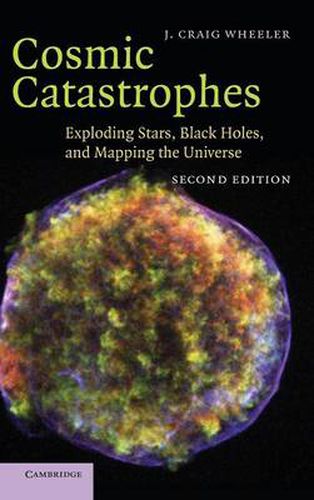 Cover image for Cosmic Catastrophes: Exploding Stars, Black Holes, and Mapping the Universe