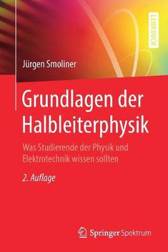 Cover image for Grundlagen der Halbleiterphysik: Was Studierende der Physik und Elektrotechnik wissen sollten