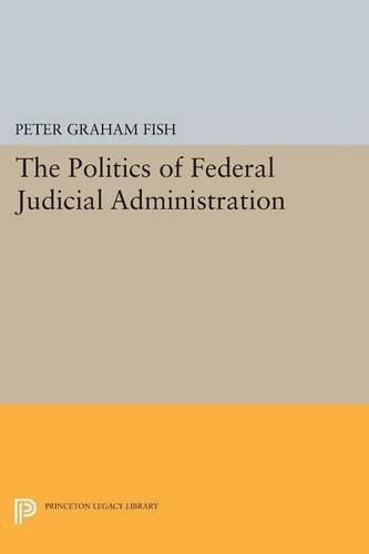 Cover image for The Politics of Federal Judicial Administration