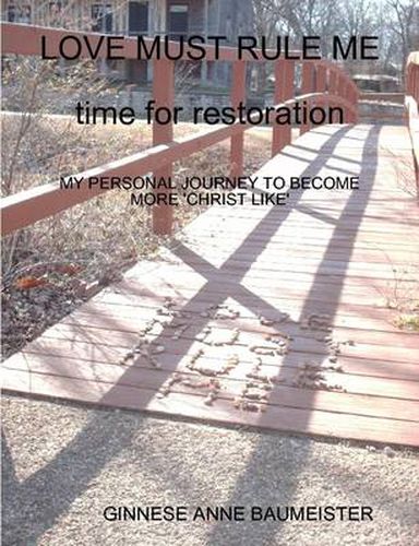 Cover image for LOVE MUST RULE ME Time for Restoration