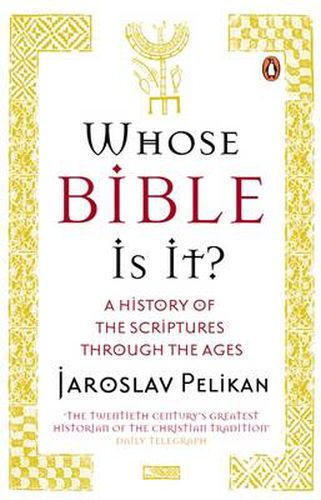 Whose Bible Is It?: A History of the Scriptures through the Ages