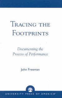 Cover image for Tracing the Footprints: Documenting the Process of Performance
