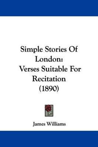 Cover image for Simple Stories of London: Verses Suitable for Recitation (1890)