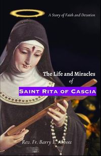 Cover image for The Life and Miracles of Saint Rita of Cascia