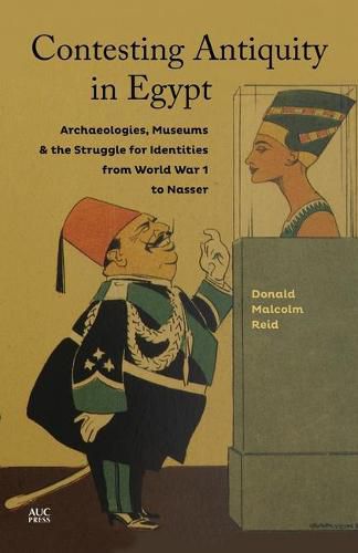 Cover image for Contesting Antiquity in Egypt: Archaeologies, Museums, and the Struggle for Identities from World War I to Nasser