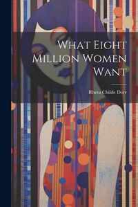 Cover image for What Eight Million Women Want