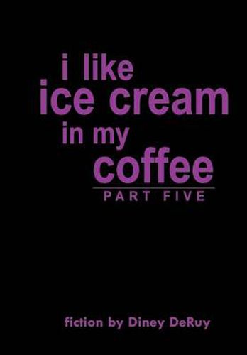 Cover image for I Like Ice Cream in My Coffee Part Five