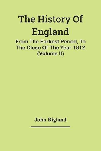 The History Of England,: From The Earliest Period, To The Close Of The Year 1812 (Volume Ii)