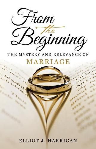 Cover image for From the Beginning: The Mystery and Relevance of Marriage
