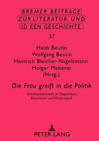 Cover image for Die Frau Greift in Die Politik: Schriftstellerinnen in Opposition, Revolution Und Widerstand