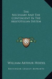 Cover image for The Necessary and the Contingent in the Aristotelian System