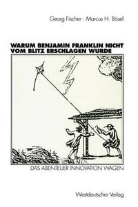 Cover image for Warum Benjamin Franklin Nicht vom Blitz Erschlagen Wurde