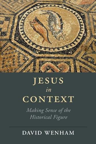 Jesus in Context: Making Sense of the Historical Figure