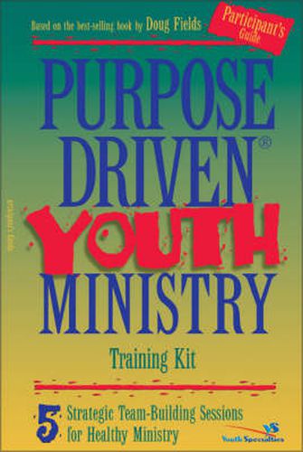 Purpose Driven Youth Ministry Guide: 5 Strategic Team-Building Sessions for Healthy Ministry