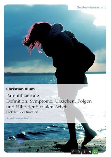 Cover image for Parentifizierung. Definition, Symptome, Ursachen, Folgen und Hilfe der Sozialen Arbeit