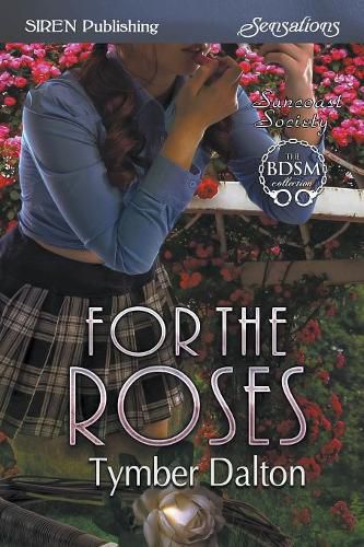 For the Roses [suncoast Society] (Siren Publishing Siren Sensations)