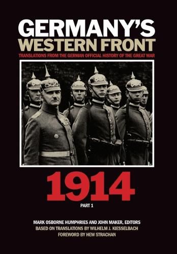 Germanyas Western Front: Translations from the German Official History of the Great War, 1914, Part 1