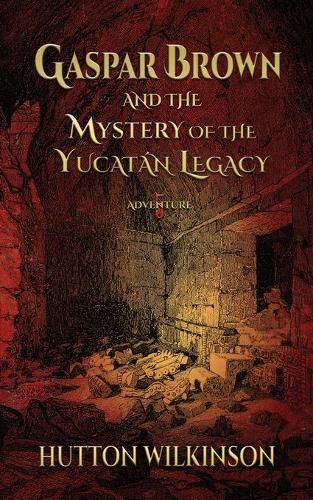 Cover image for Gaspar Brown and the Mystery of the Yucatan Legacy