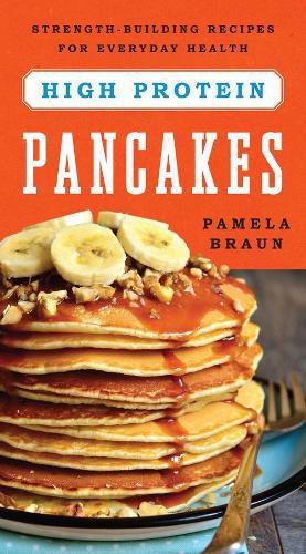 Cover image for High-Protein Pancakes: Strength-Building Recipes for Everyday Health