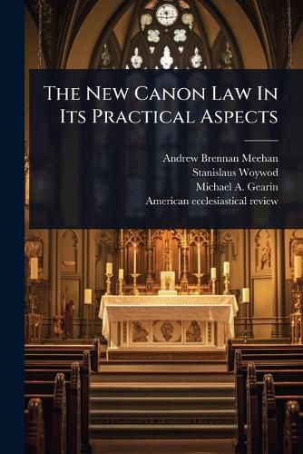 Cover image for The New Canon Law In Its Practical Aspects