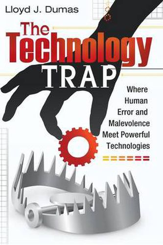 Cover image for The Technology Trap: Where Human Error and Malevolence Meet Powerful Technologies