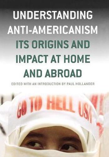 Cover image for Understanding Anti-Americanism: Its Orgins and Impact at Home and Abroad
